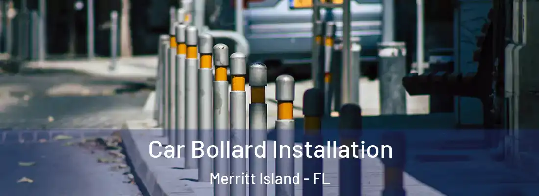 Car Bollard Installation Merritt Island - FL