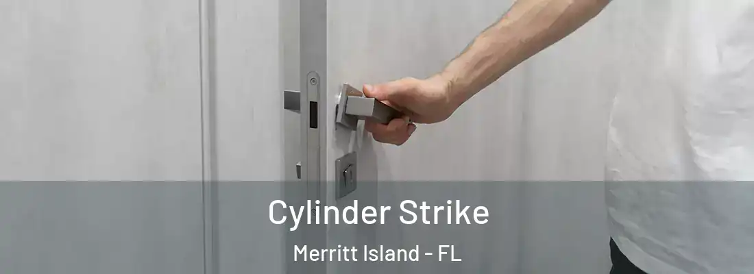 Cylinder Strike Merritt Island - FL