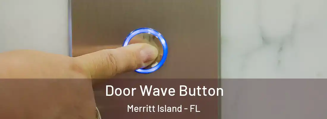 Door Wave Button Merritt Island - FL