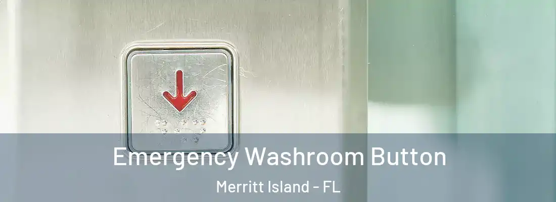  Emergency Washroom Button Merritt Island - FL