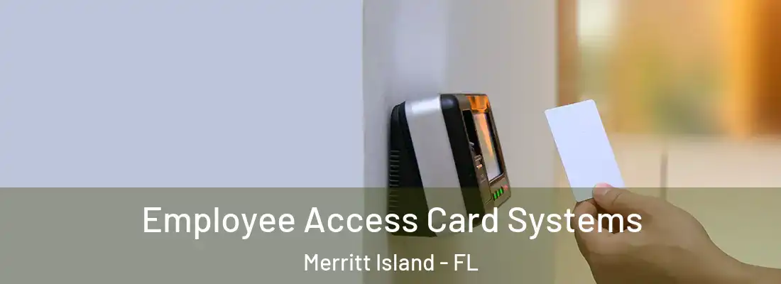 Employee Access Card Systems Merritt Island - FL