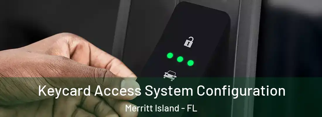 Keycard Access System Configuration Merritt Island - FL
