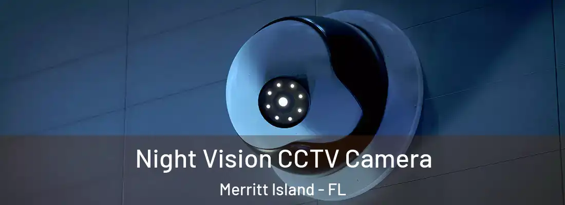 Night Vision CCTV Camera Merritt Island - FL
