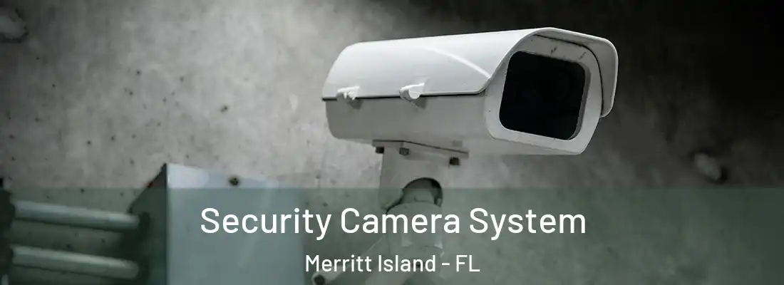 Security Camera System Merritt Island - FL