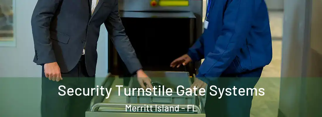 Security Turnstile Gate Systems Merritt Island - FL