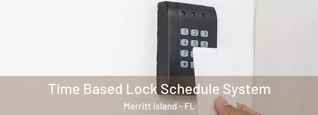 Time Based Lock Schedule System Merritt Island - FL